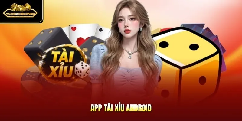 App tài xỉu Android