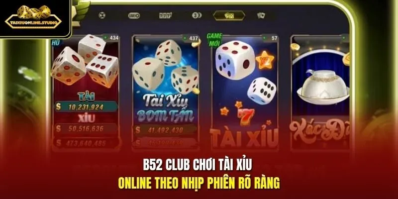 B52Club chơi tài xỉu online theo nhịp phiên rõ ràng