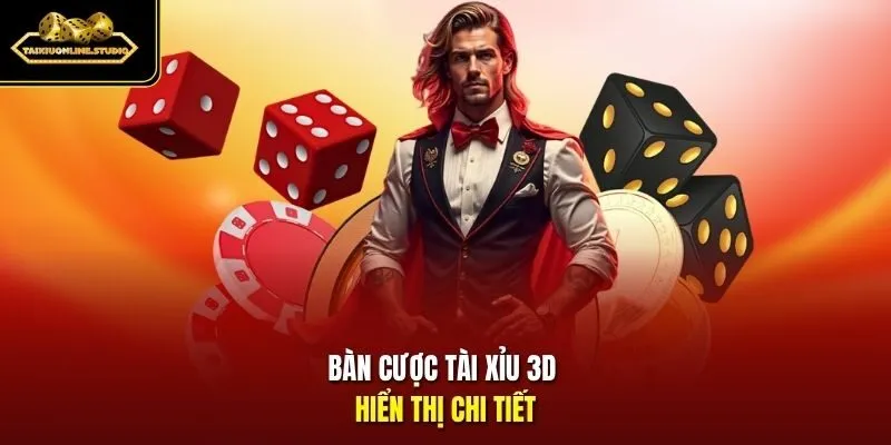 Bàn cược Tài xỉu 3D hiển thị chi tiết