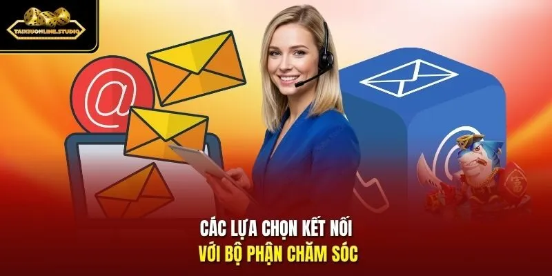 Các lựa chọn kết nối với bộ phận chăm sóc
