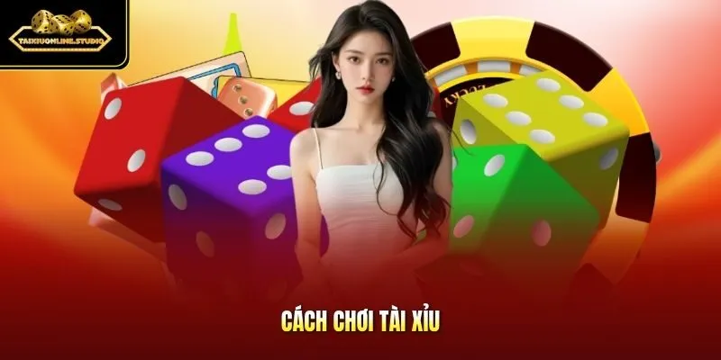 Cách chơi Tài Xỉu
