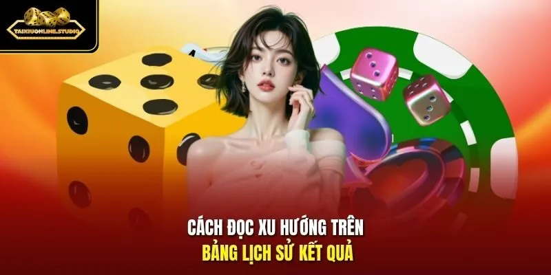 Cách đọc xu hướng trên bảng lịch sử kết quả