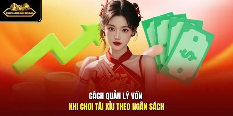 Cách quản lý vốn khi chơi Tài Xỉu theo ngân sách