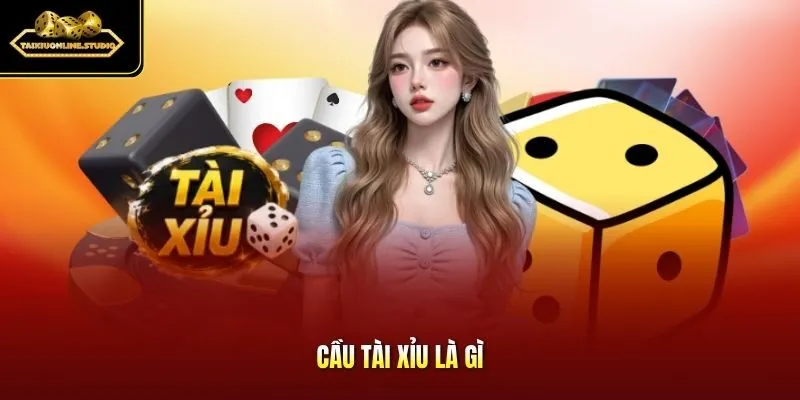 Cầu Tài Xỉu là gì