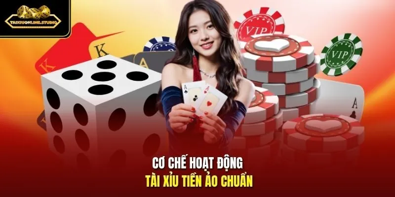Cơ chế hoạt động tài xỉu tiền ảo chuẩn