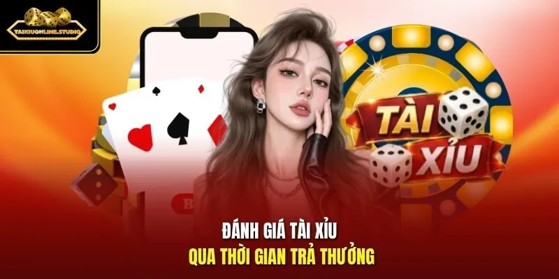 Đánh giá tài xỉu qua thời gian trả thưởng