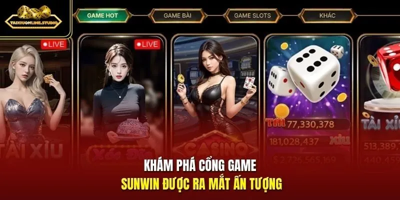 Khám phá cổng game Sunwin được ra mắt ấn tượng
