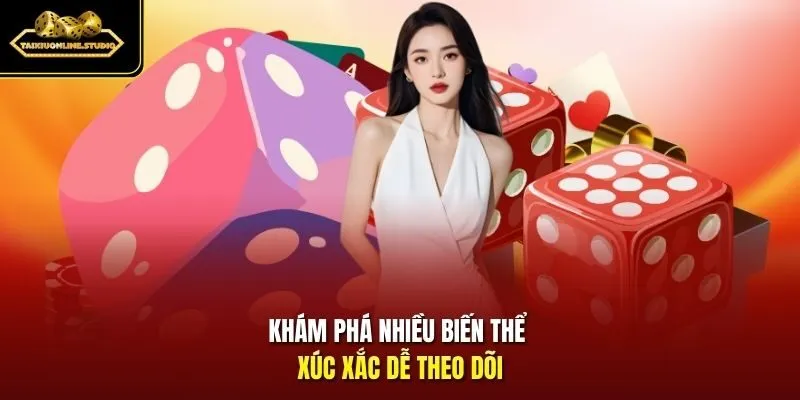 Khám phá nhiều biến thể xúc xắc dễ theo dõi