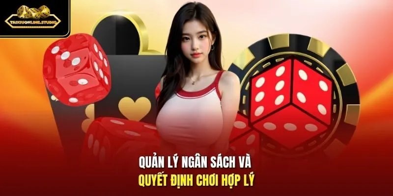 Quản lý ngân sách và quyết định chơi hợp lý