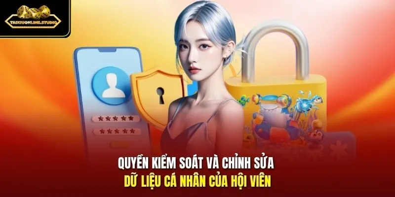 Quyền kiểm soát và chỉnh sửa dữ liệu cá nhân của hội viên