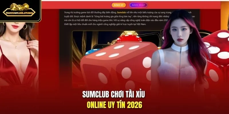 Sumclub chơi tài xỉu online uy tín 2026