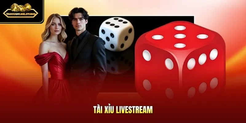 Tài xỉu Livestream