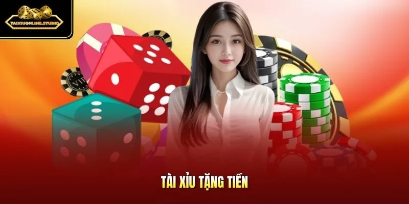 Tài Xỉu tặng tiền