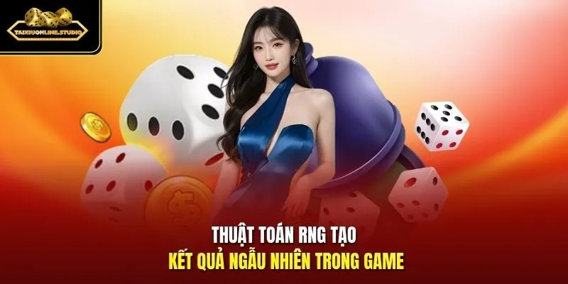 Thuật toán RNG tạo kết quả ngẫu nhiên trong game