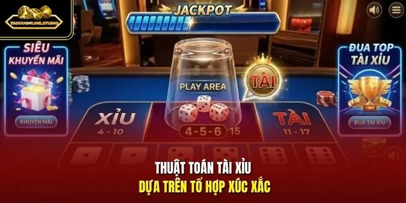 Thuật toán Tài Xỉu dựa trên tổ hợp xúc xắc