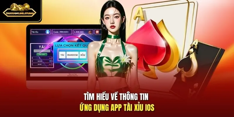 Tìm hiểu về thông tin ứng dụng App Tài Xỉu IOS